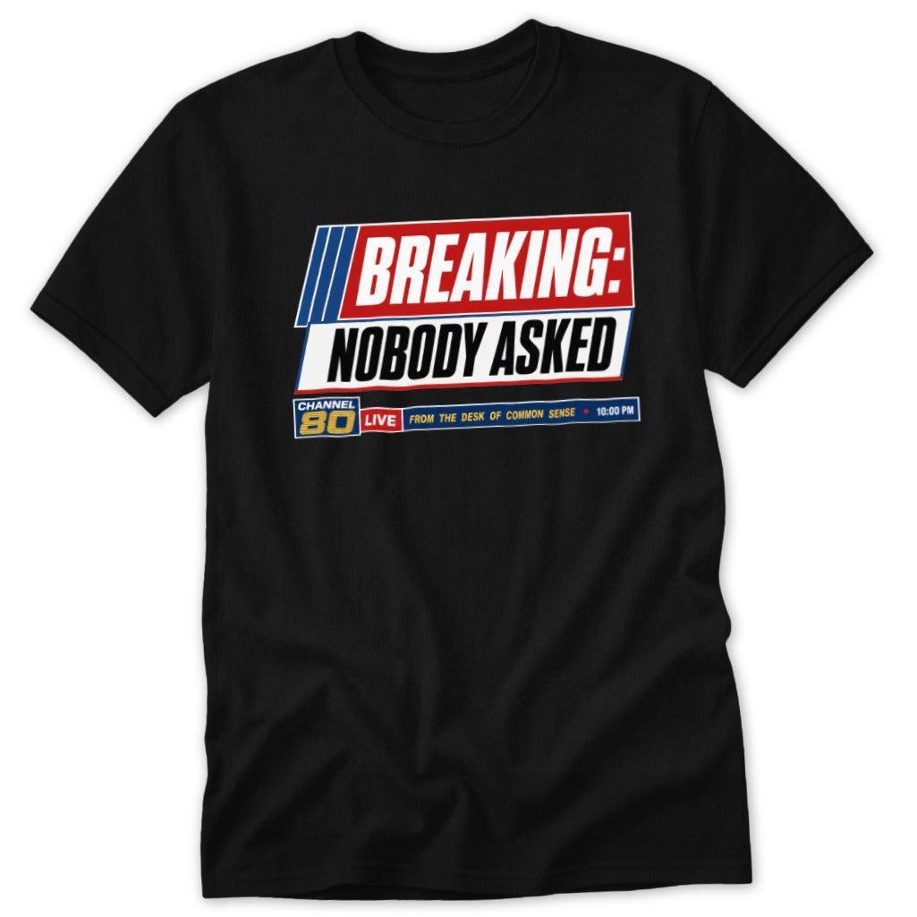 Breaking Nobody Asked Classic Tee