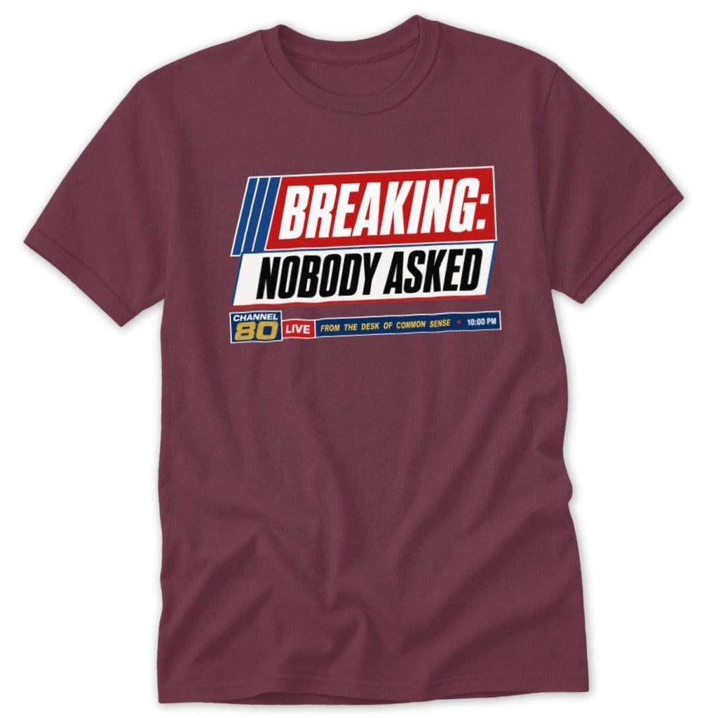Breaking Nobody Asked Classic Tee
