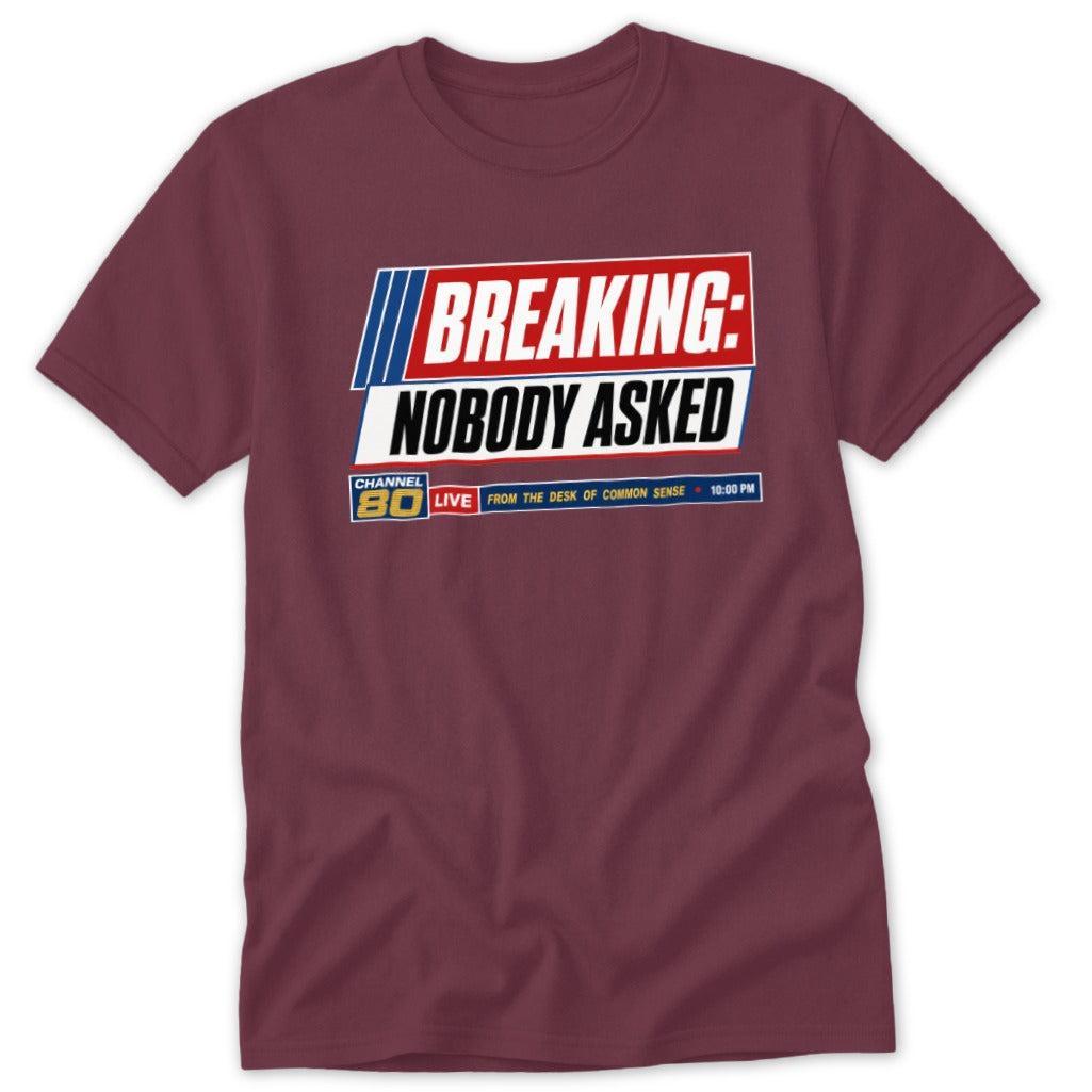 Breaking Nobody Asked Classic Tee