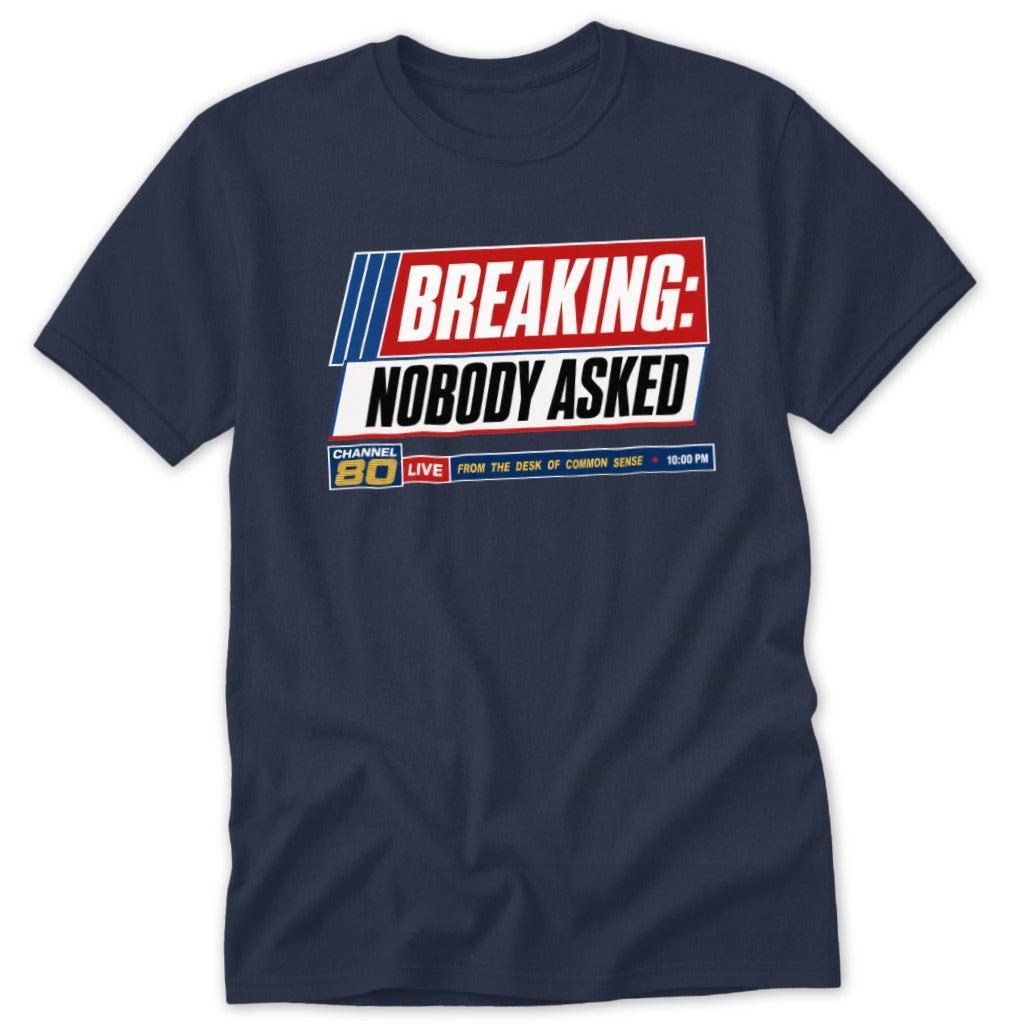 Breaking Nobody Asked Classic Tee