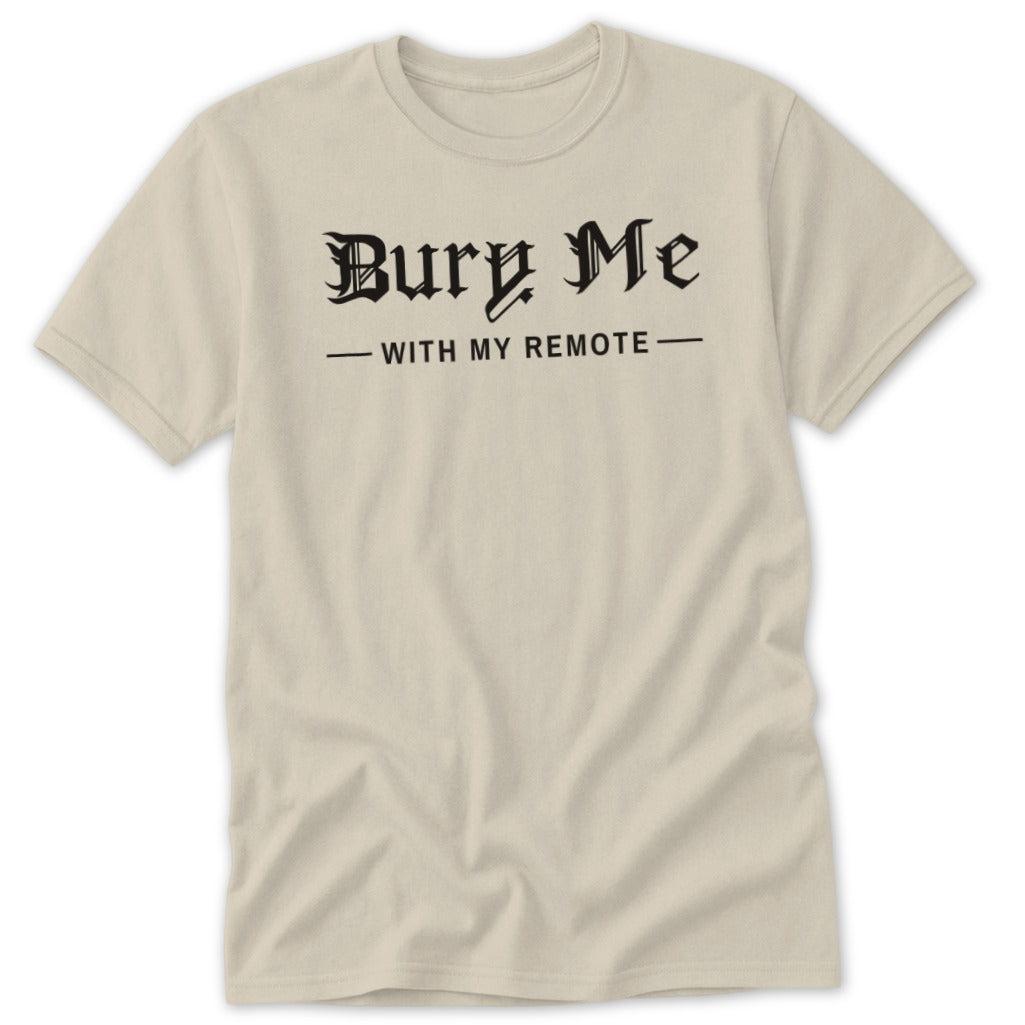 Bury Me With My Remote Classic Tee