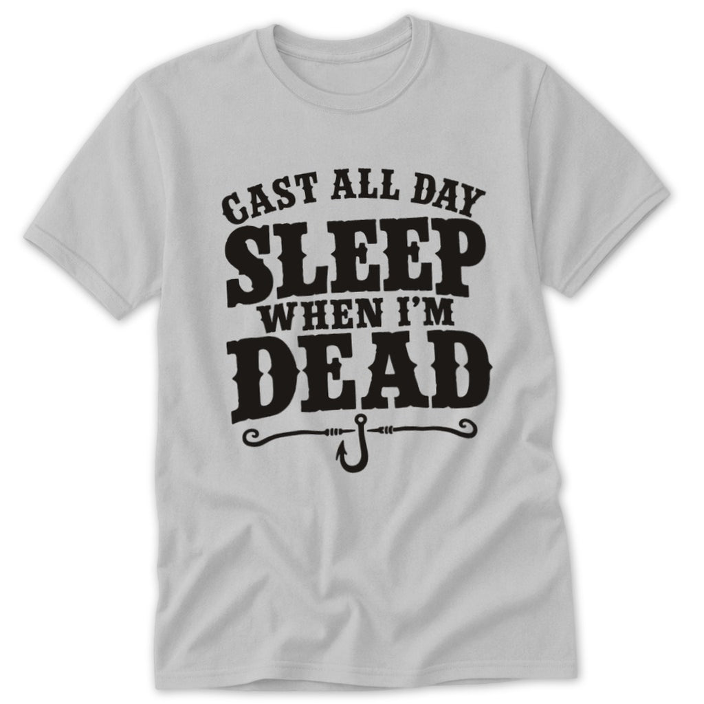 Cast All Day Sleep When I'm Dead Classic Tee