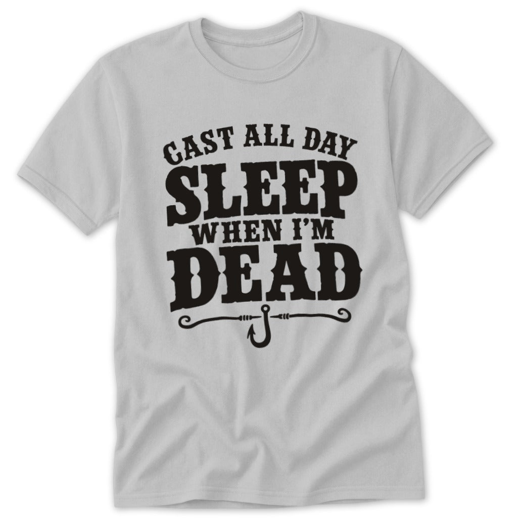 Cast All Day Sleep When I'm Dead Classic Tee