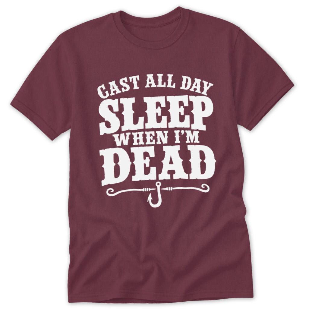 Cast All Day Sleep When I'm Dead Classic Tee