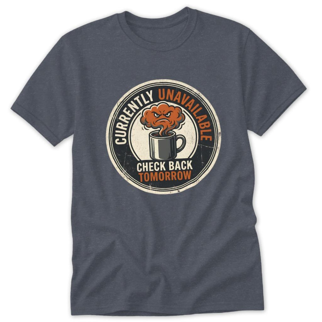 Check Back Tomorrow Classic Tee