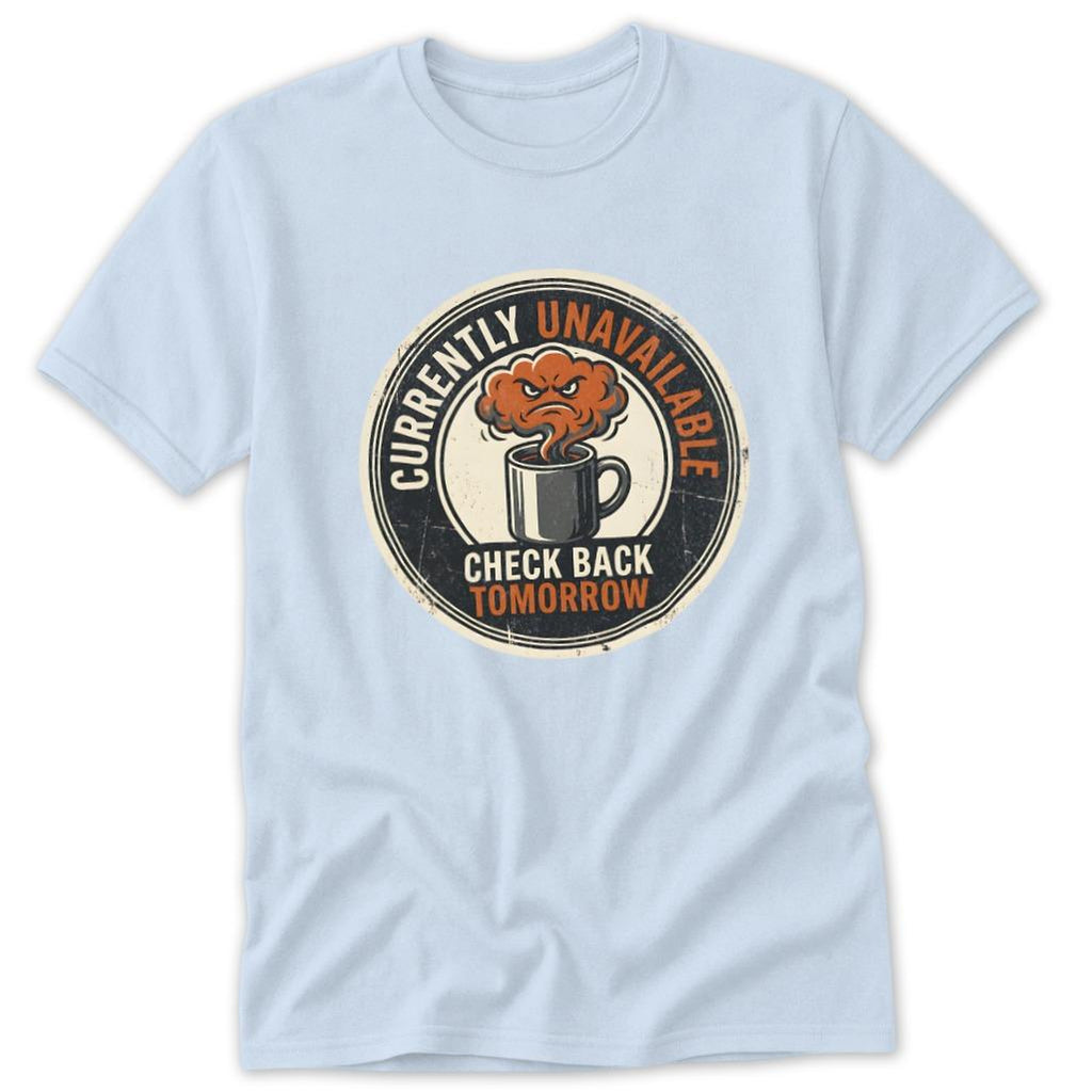 Check Back Tomorrow Classic Tee