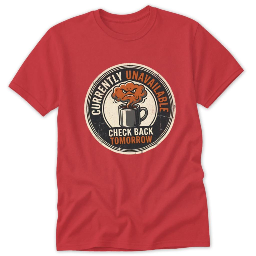 Check Back Tomorrow Classic Tee