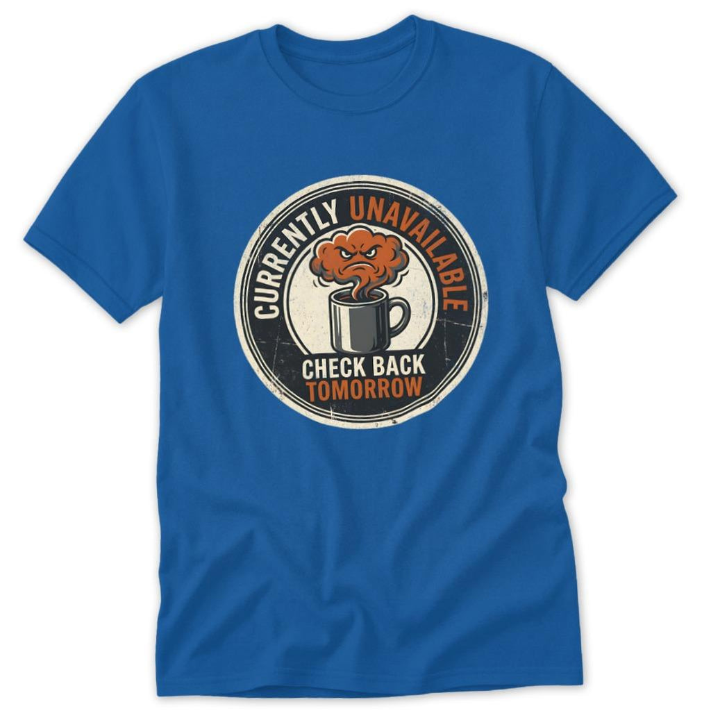 Check Back Tomorrow Classic Tee