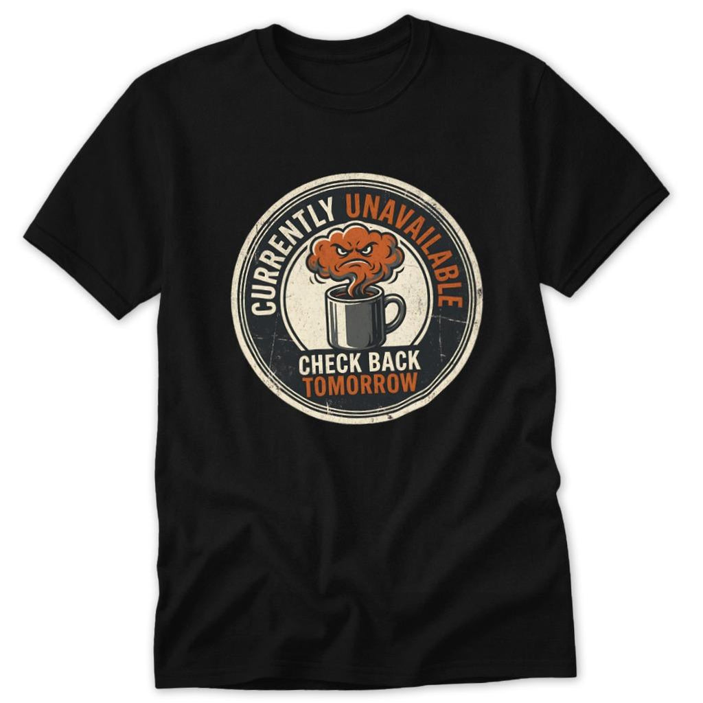 Check Back Tomorrow Classic Tee