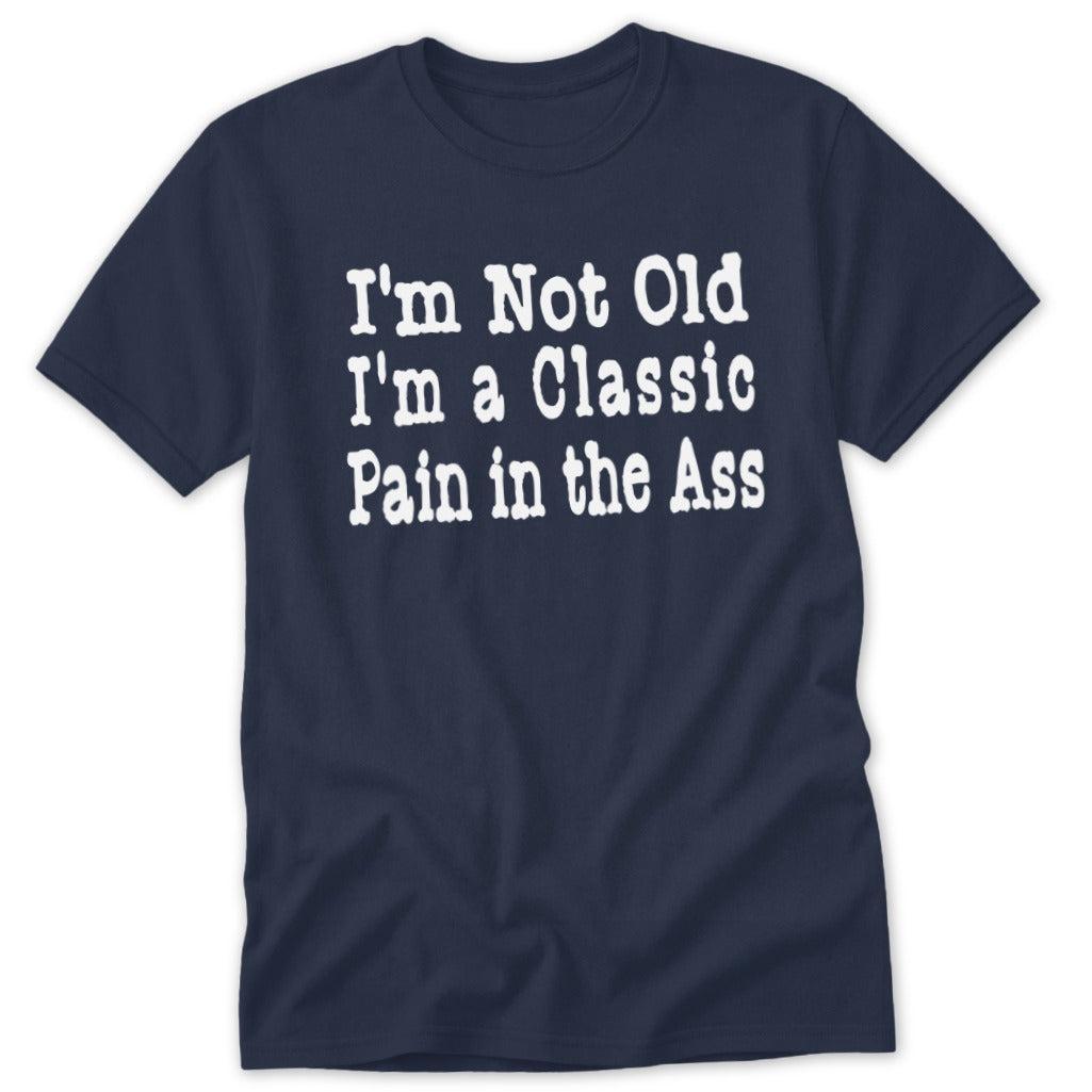 Classic Pain in the Ass Classic Tee