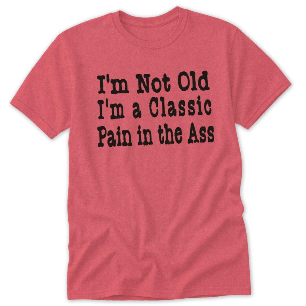 Classic Pain in the Ass Classic Tee