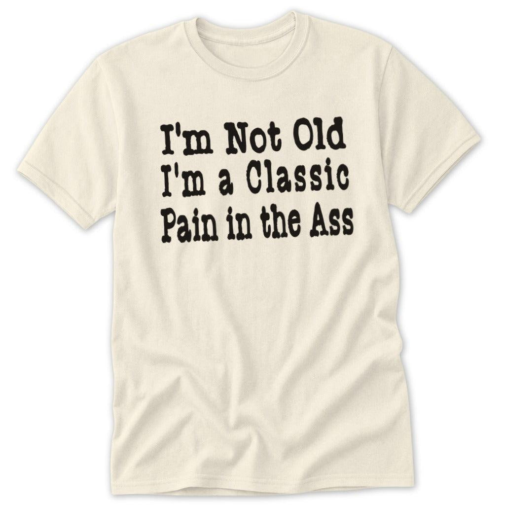 Classic Pain in the Ass Classic Tee