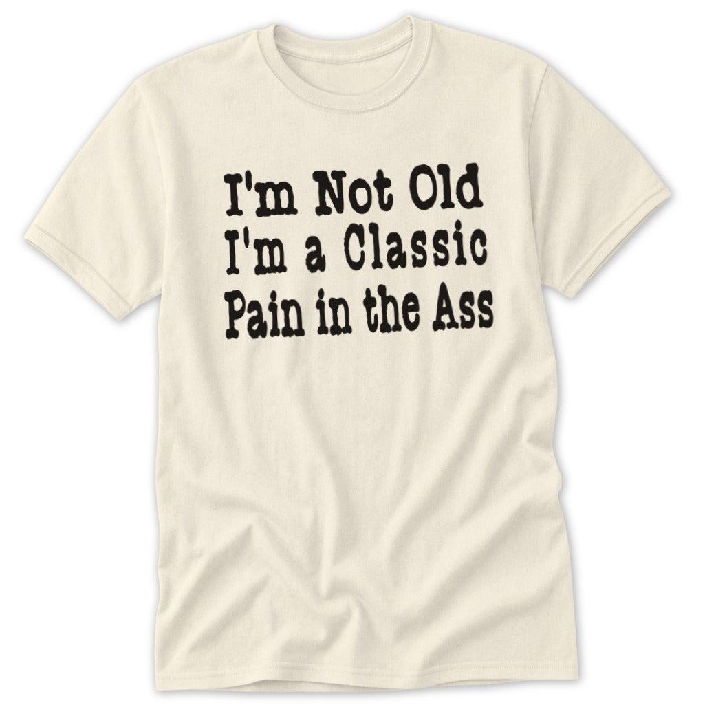 Classic Pain in the Ass Classic Tee