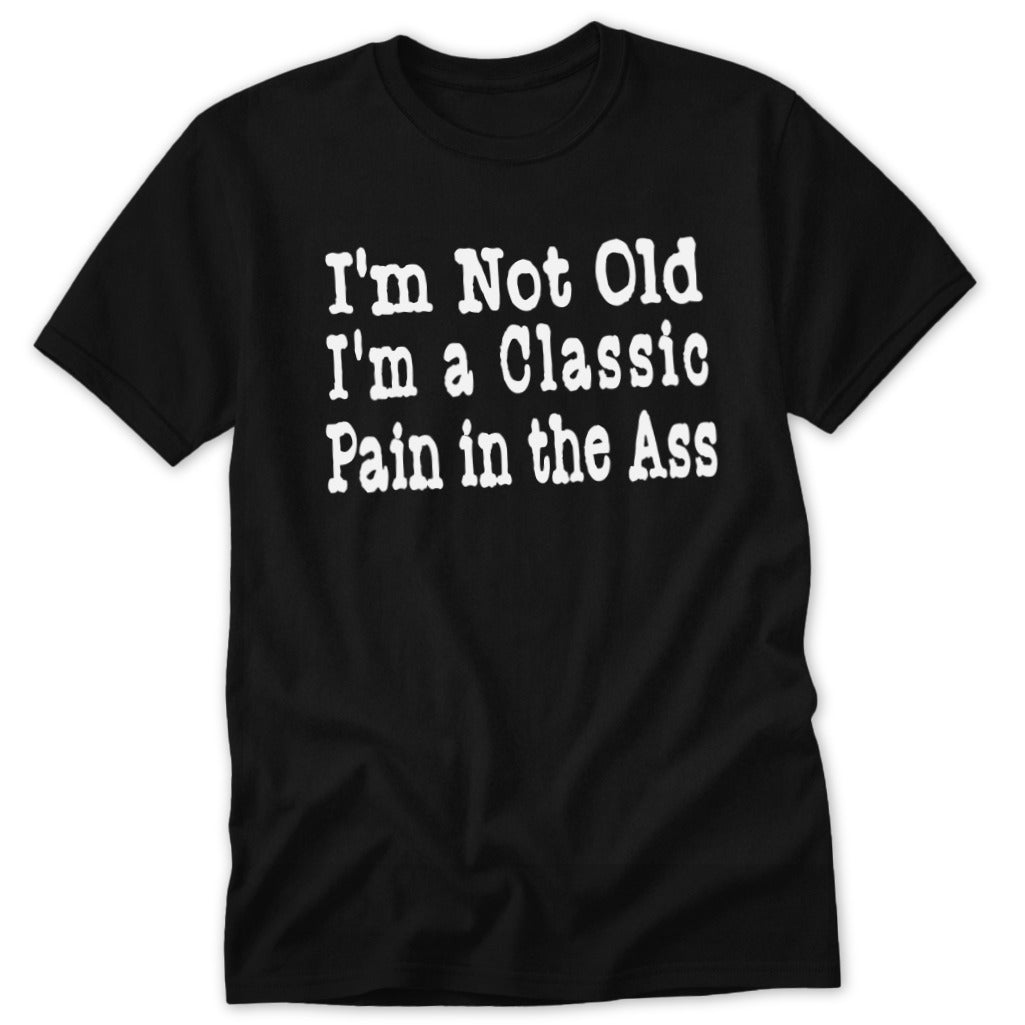 Classic Pain in the Ass Classic Tee