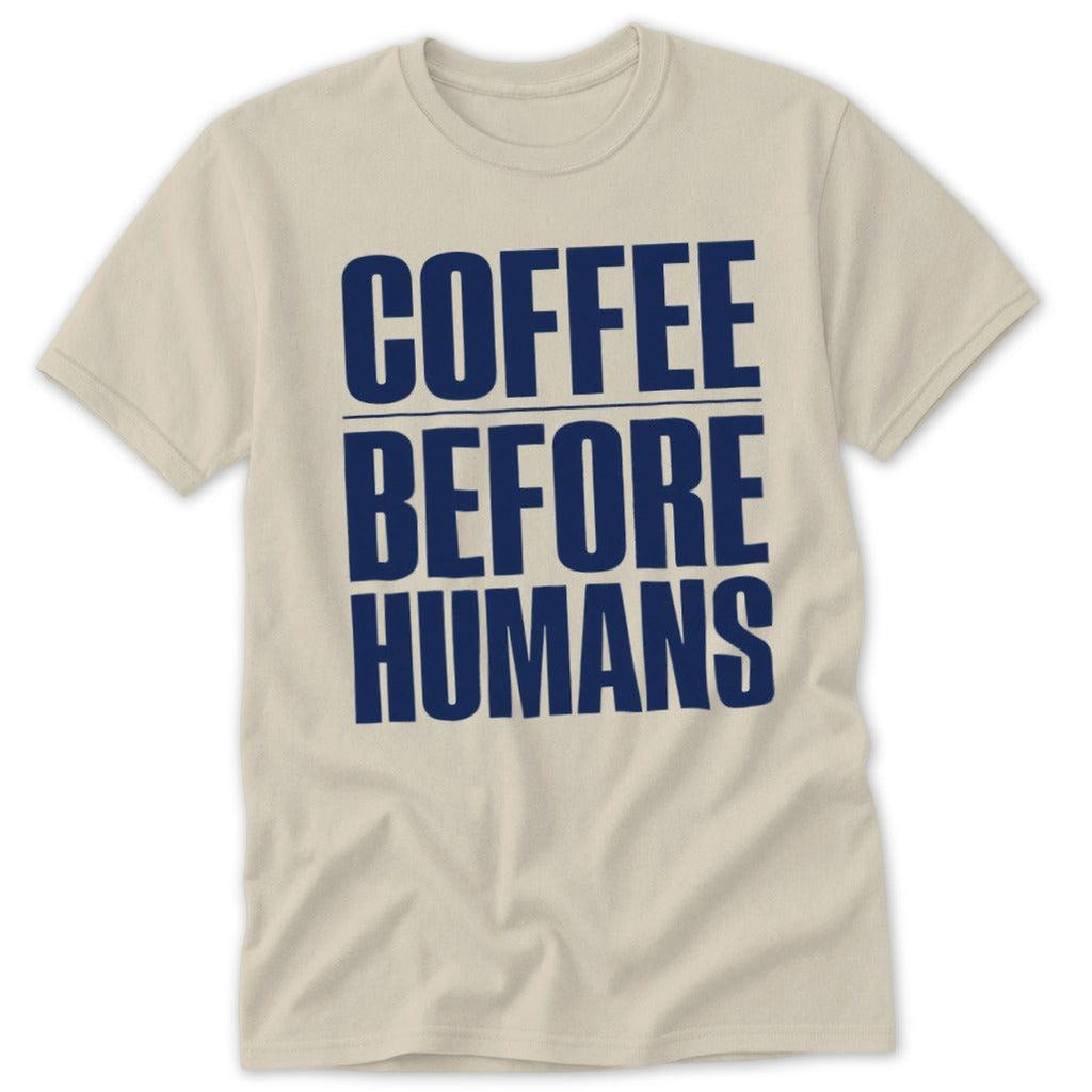 Coffee Before Humans Classic Tee