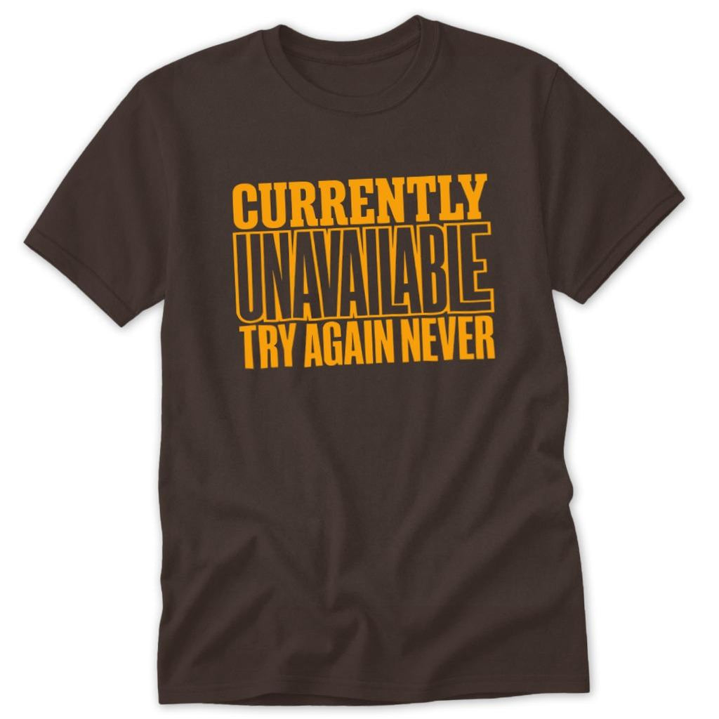 Currently Unavailable Try Again Classic Tee