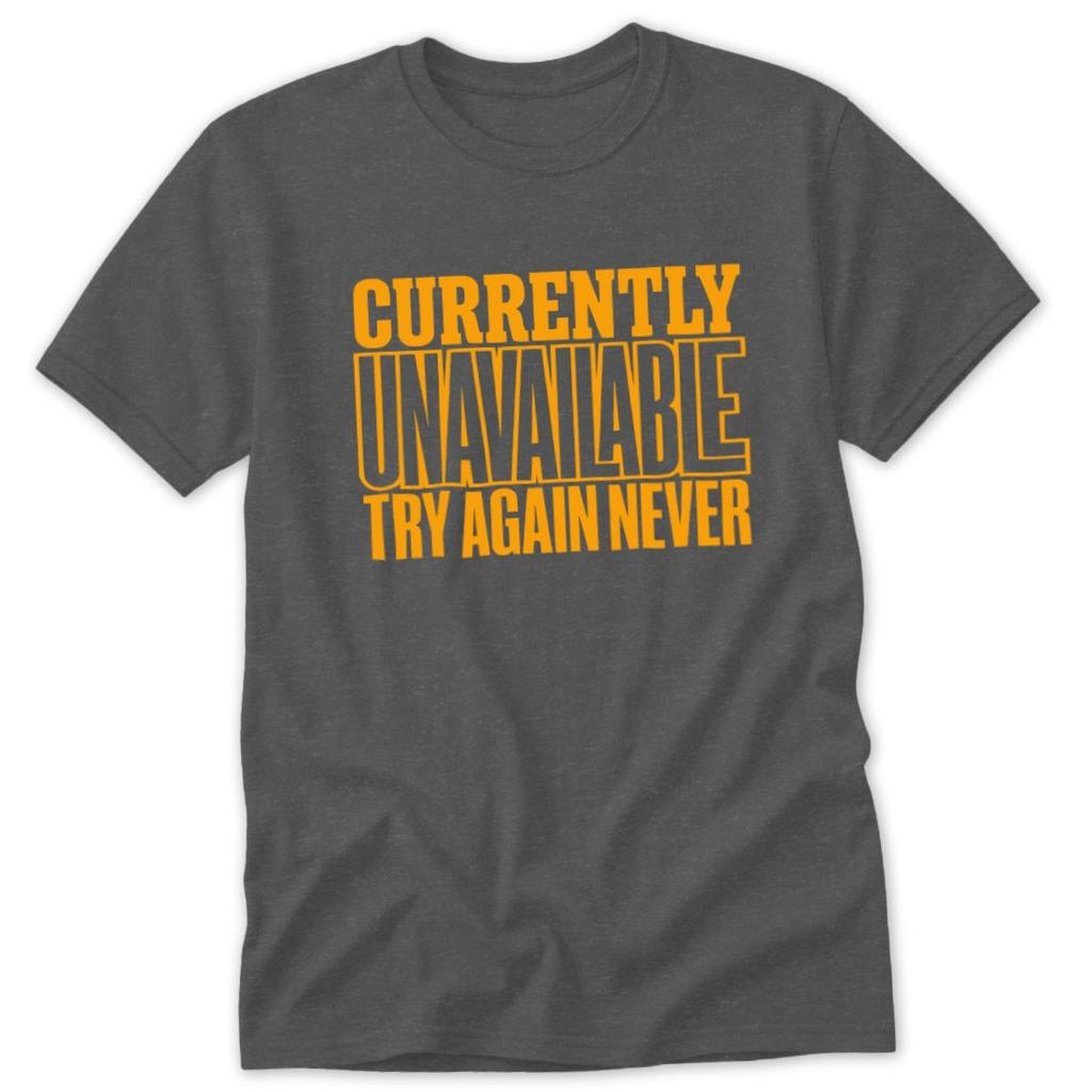 Currently Unavailable Try Again Classic Tee