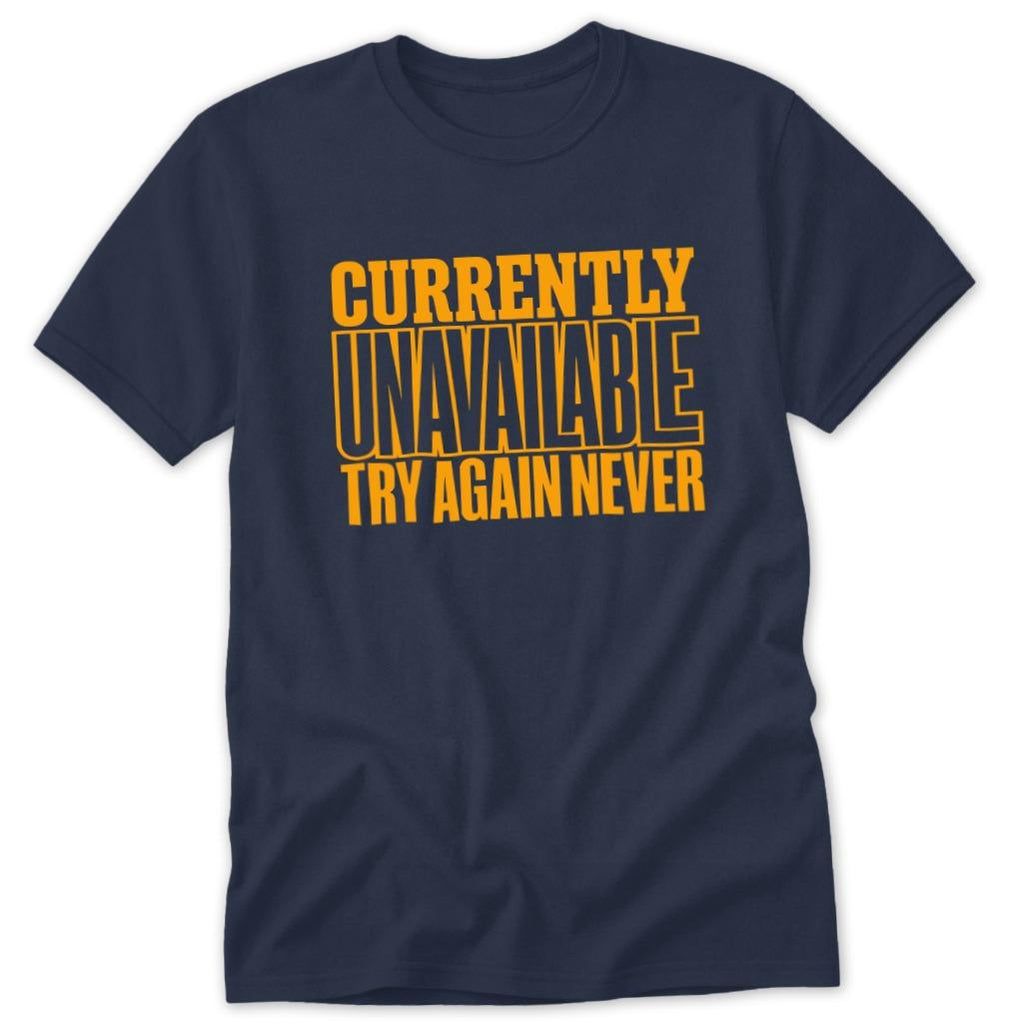 Currently Unavailable Try Again Classic Tee