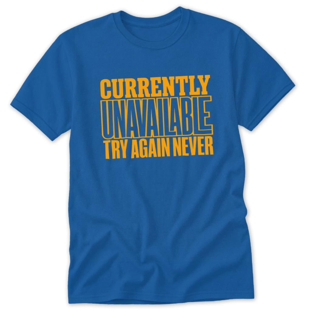 Currently Unavailable Try Again Classic Tee