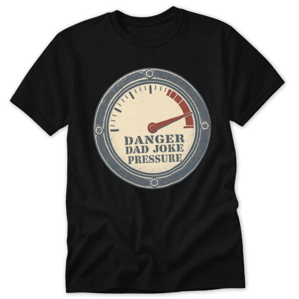 Danger Extremely High Dad Joke Pressure Classic Tee