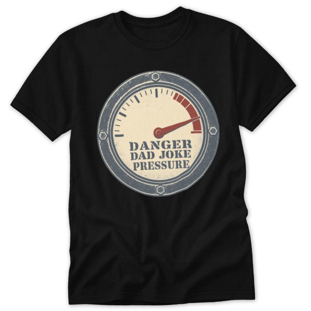 Danger Extremely High Dad Joke Pressure Classic Tee