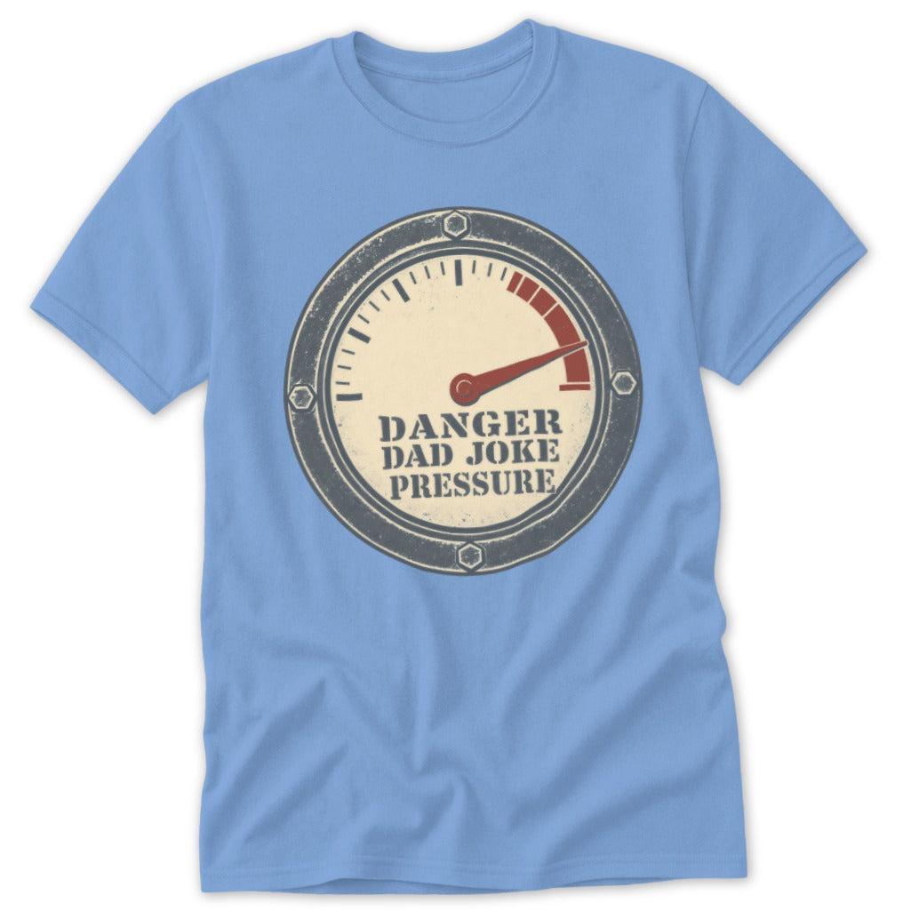 Danger Extremely High Dad Joke Pressure Classic Tee