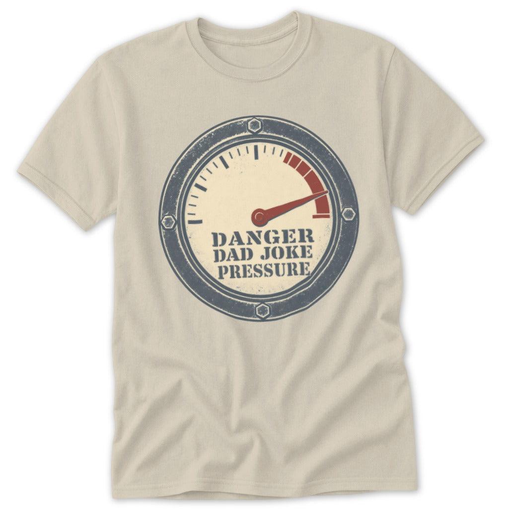 Danger Extremely High Dad Joke Pressure Classic Tee