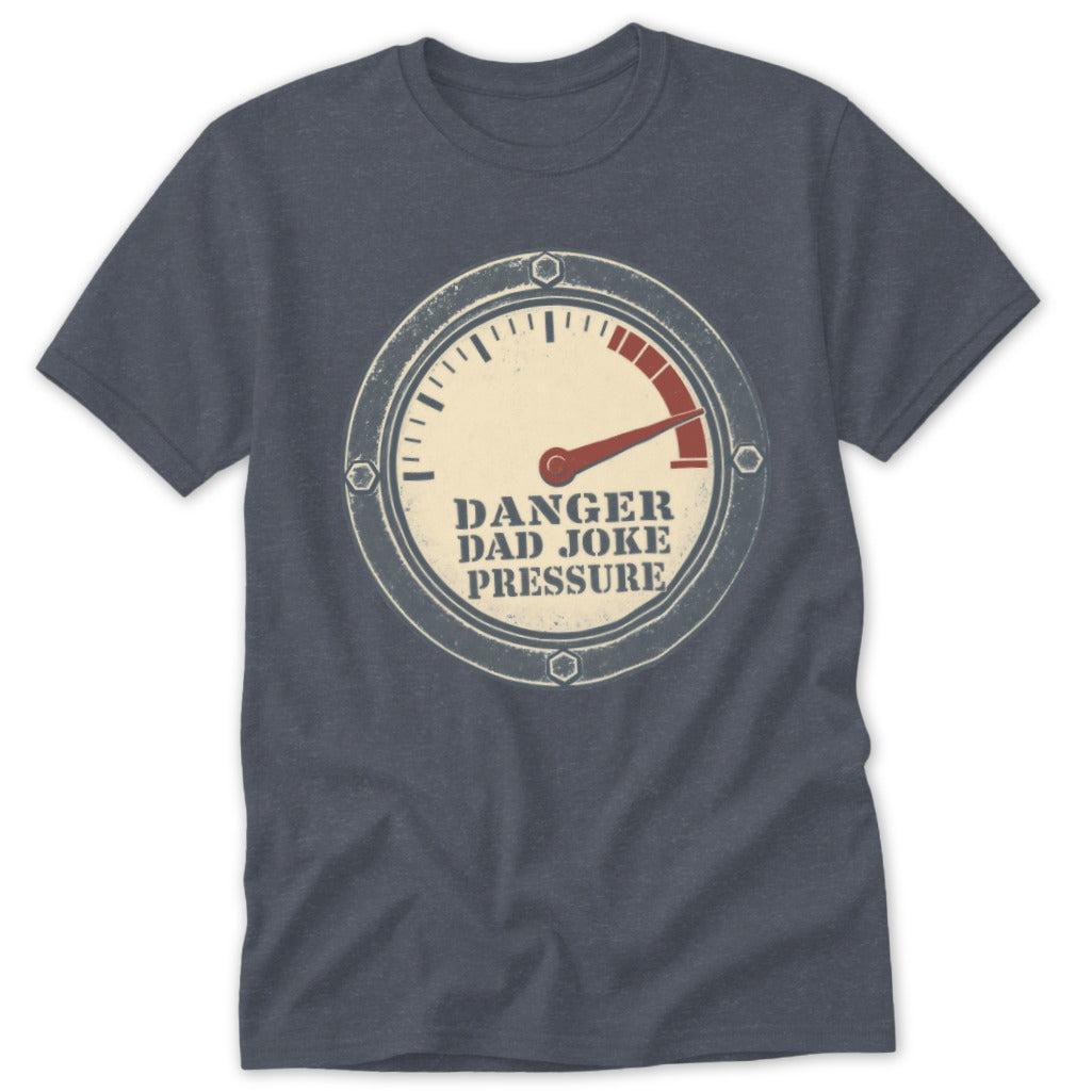 Danger Extremely High Dad Joke Pressure Classic Tee