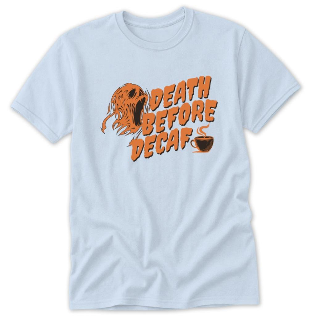 Death Before Decaf Classic Tee