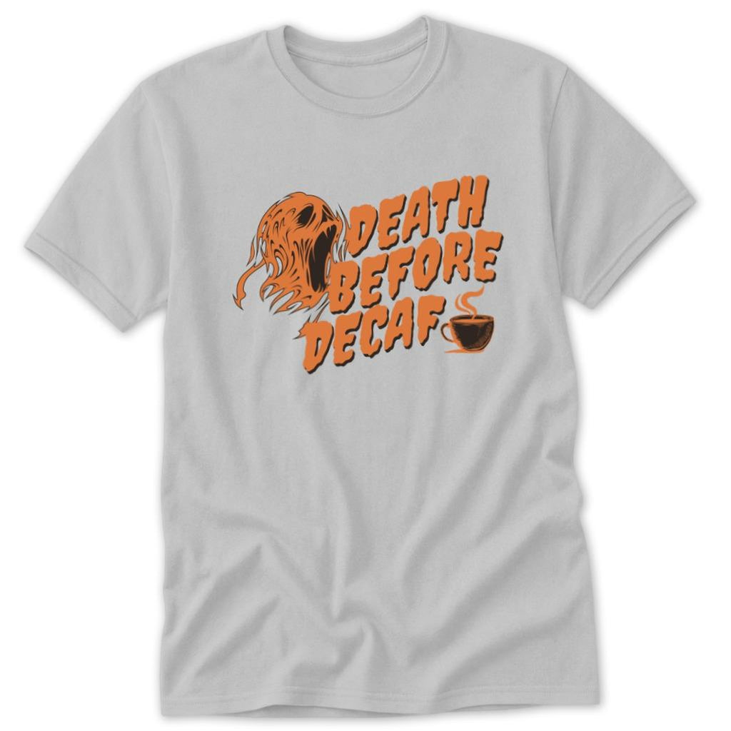 Death Before Decaf Classic Tee