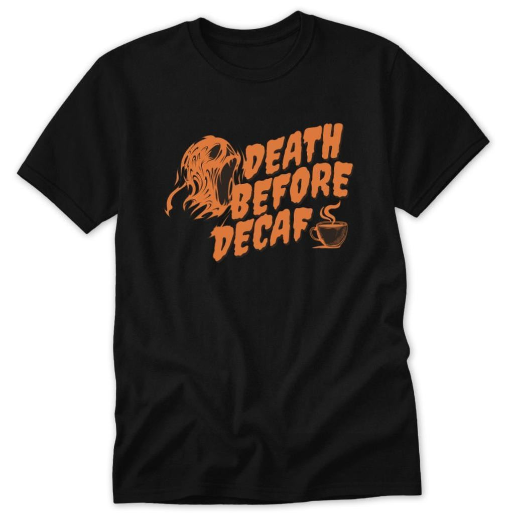 Death Before Decaf Classic Tee