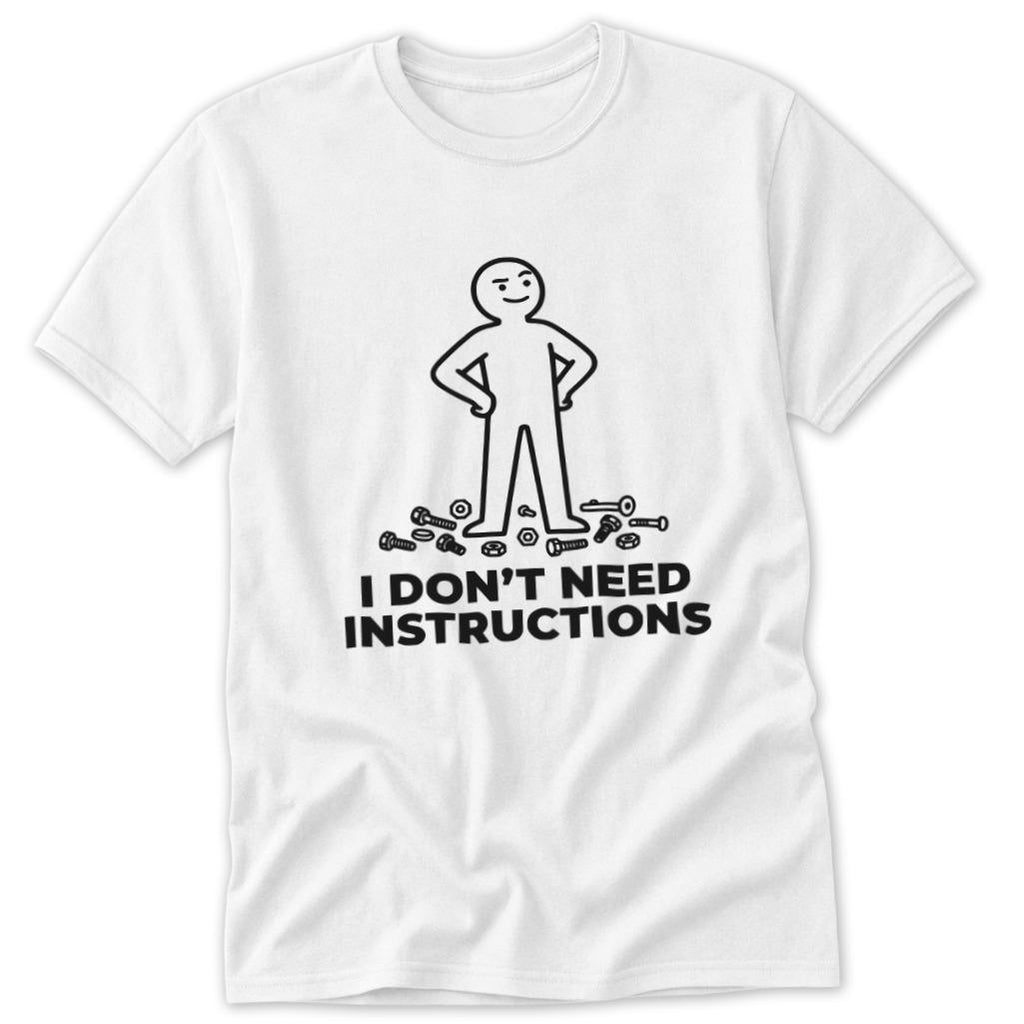Don't Need Instructions Classic Tee