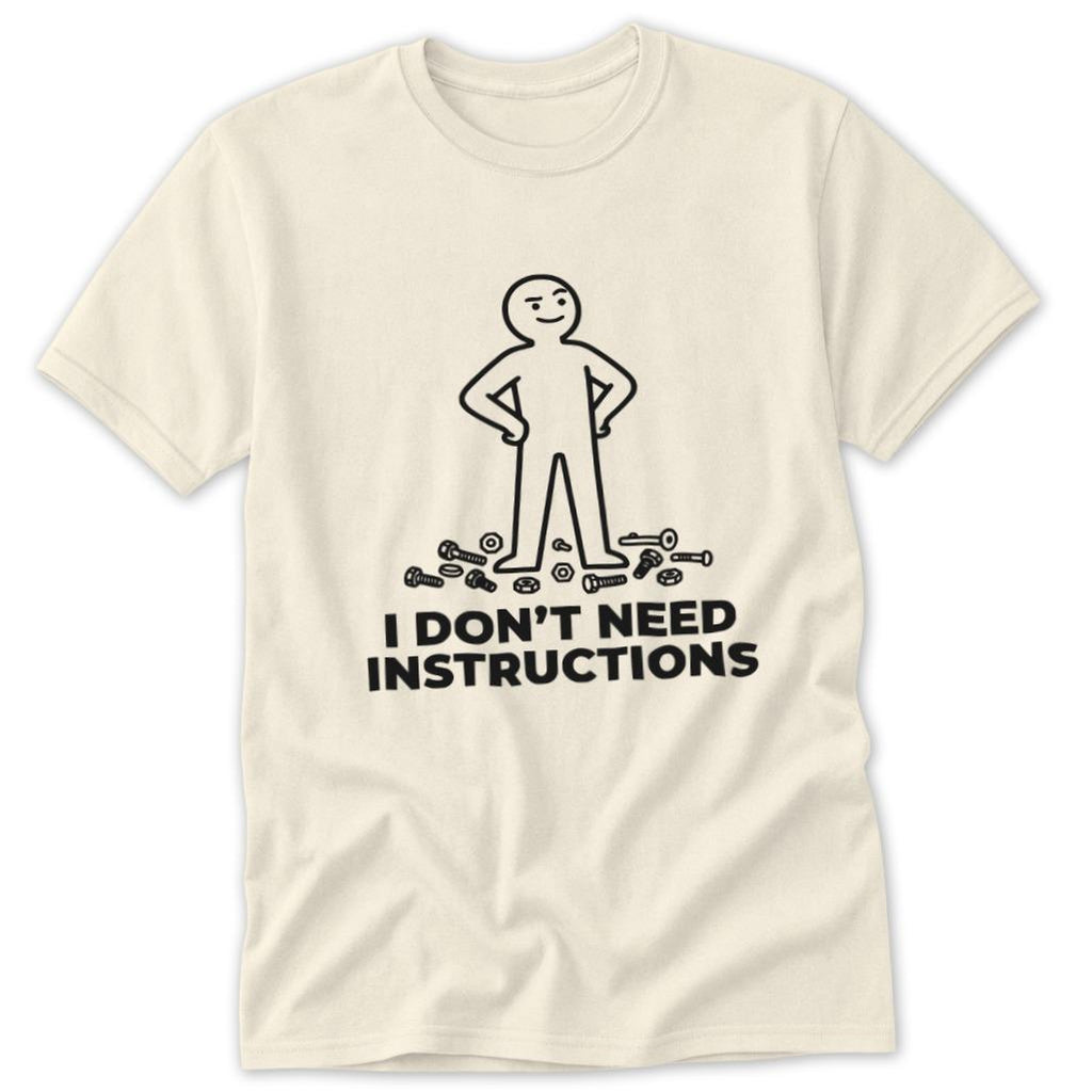 Don't Need Instructions Classic Tee