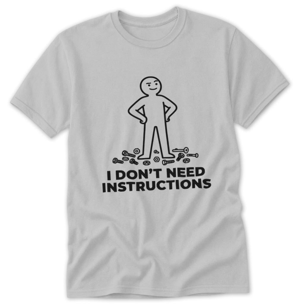 Don't Need Instructions Classic Tee