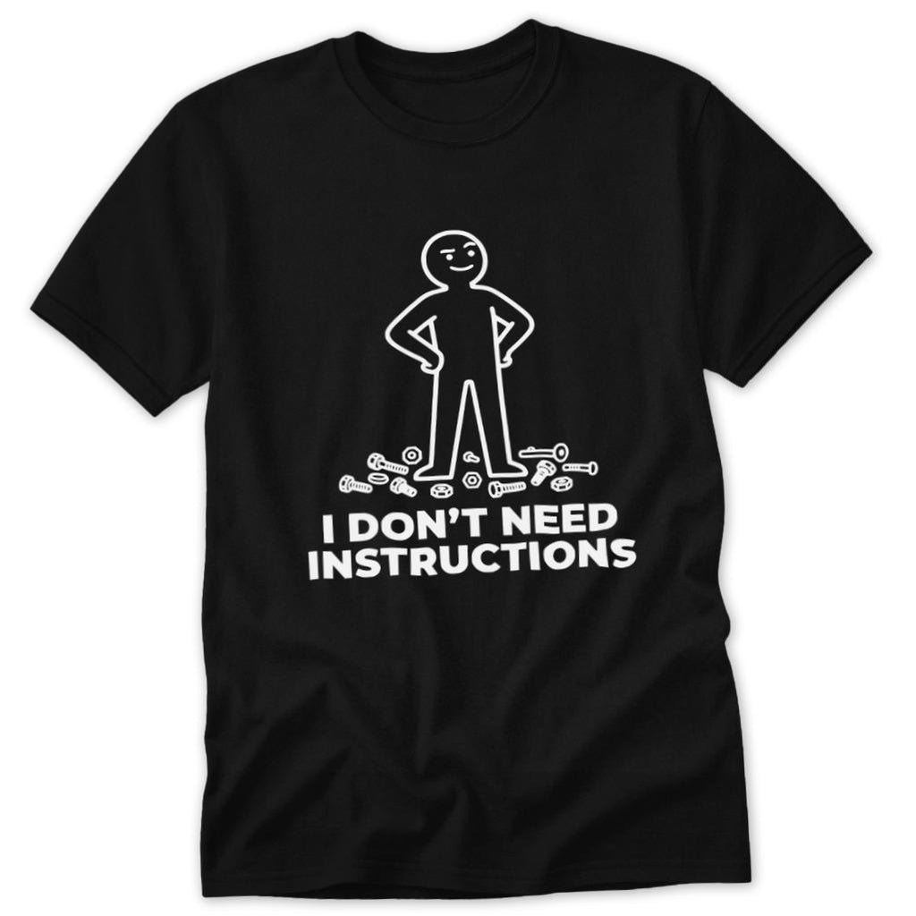 Don't Need Instructions Classic Tee