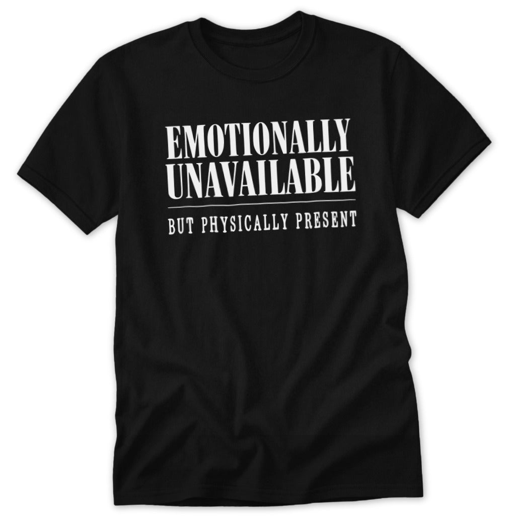Emotionally Unavailable Classic Tee