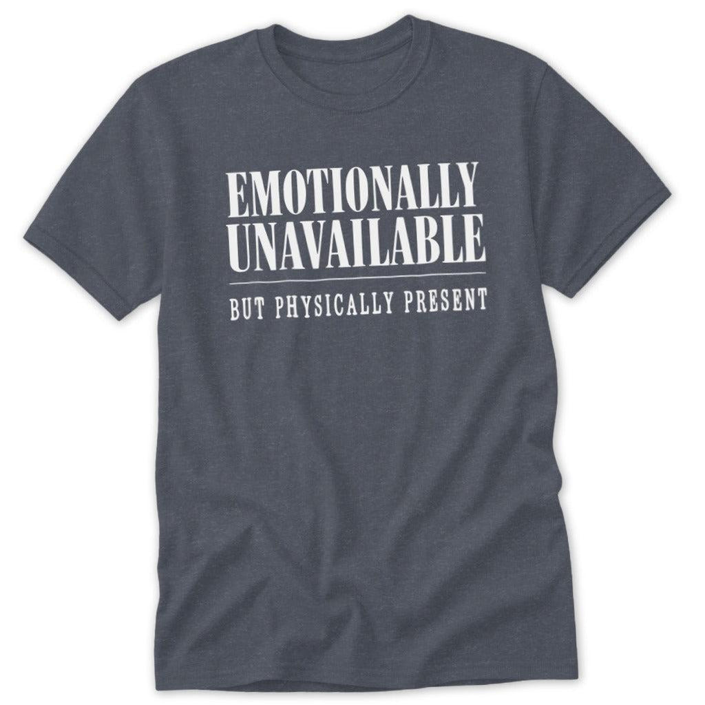Emotionally Unavailable Classic Tee