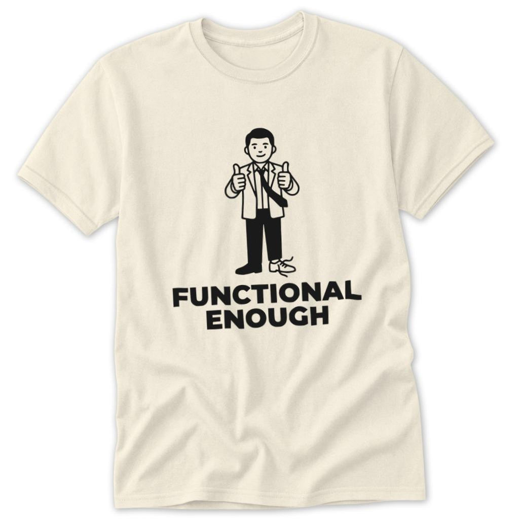 Functional Enough Classic Tee