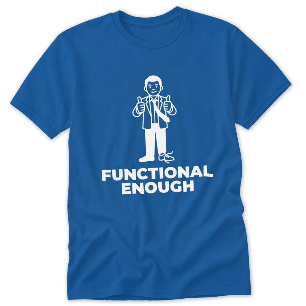 Functional Enough Classic Tee