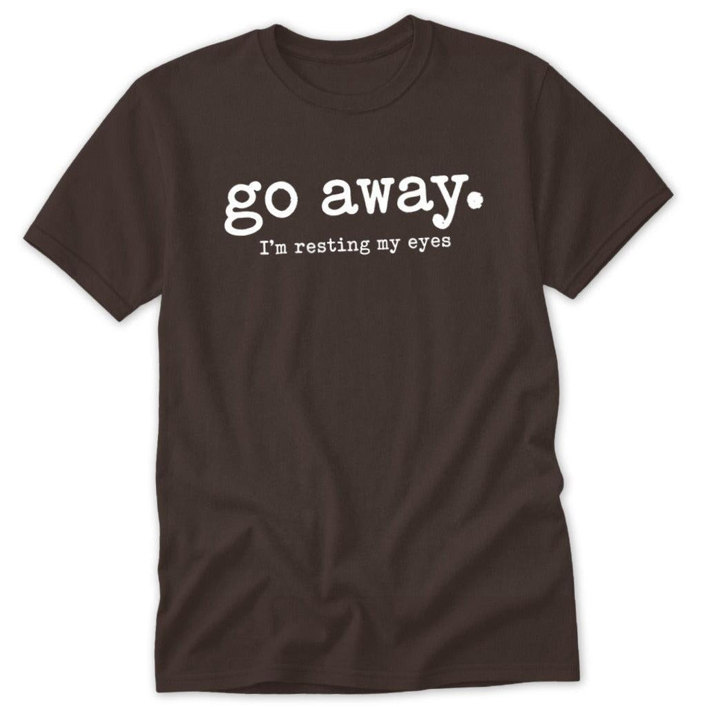 Go Away. Resting My Eyes Classic Tee