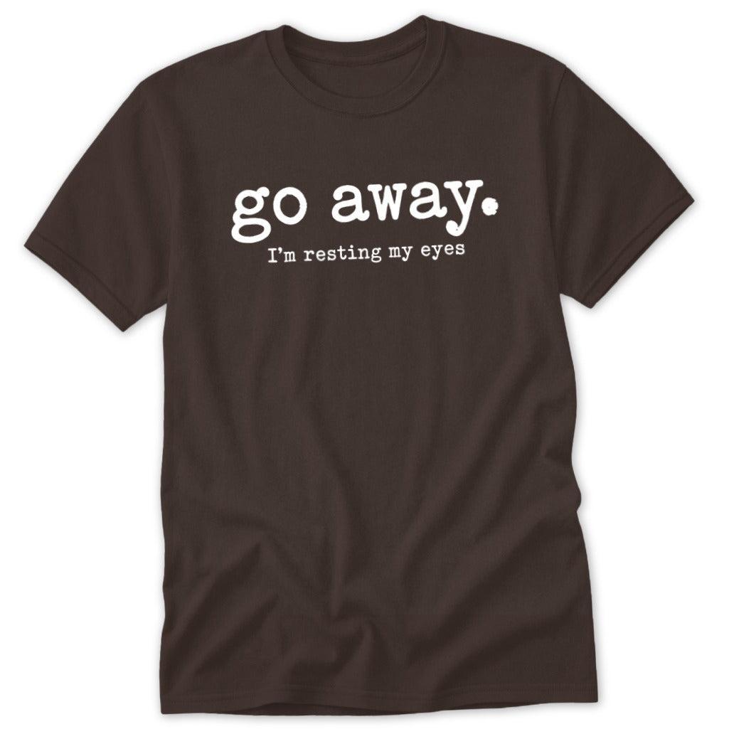 Go Away. Resting My Eyes Classic Tee