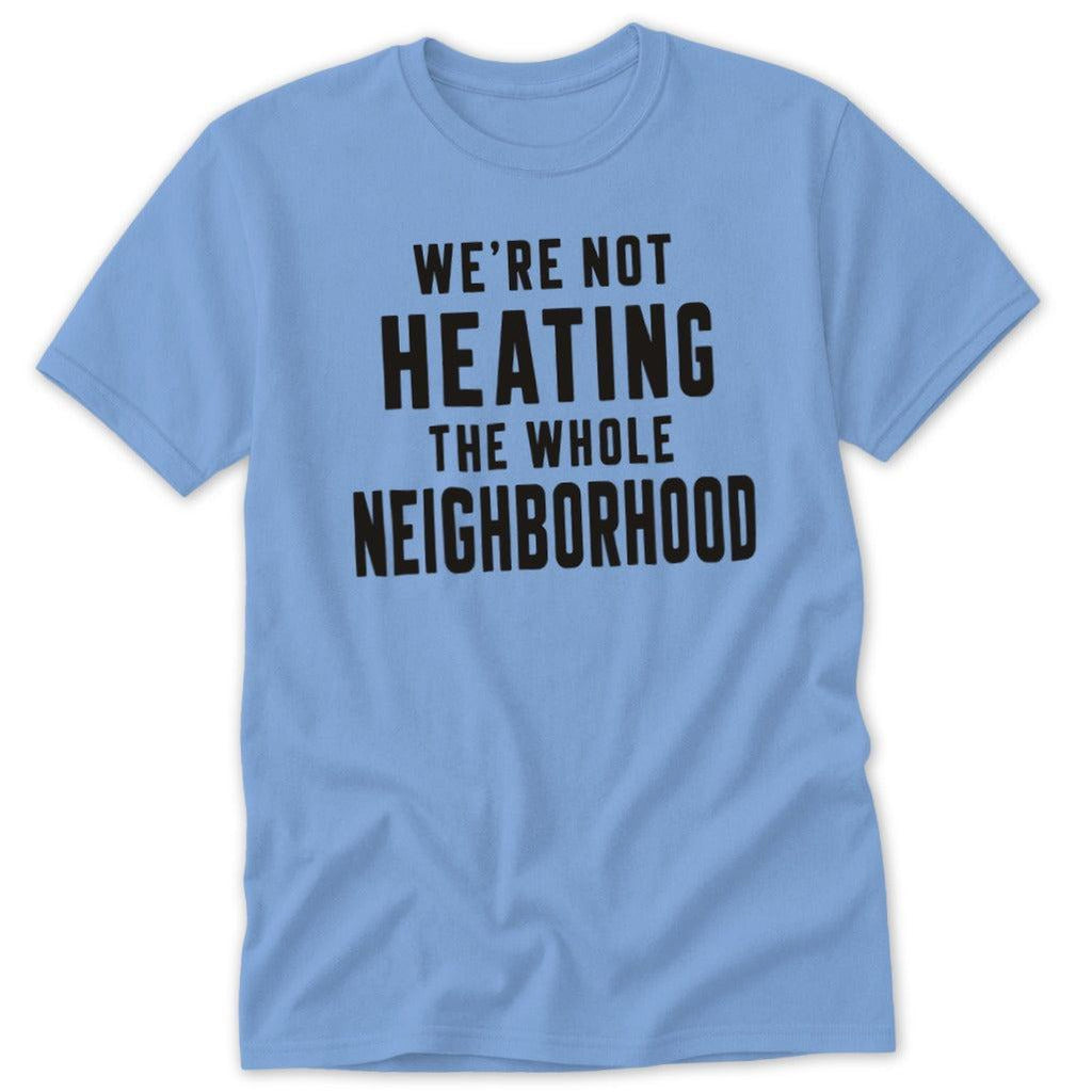 Heating the Neighborhood Classic Tee