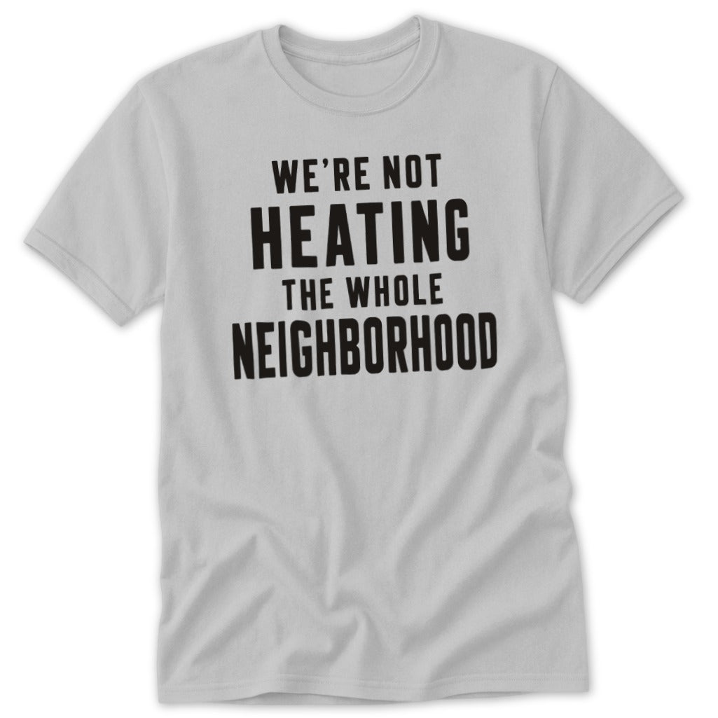 Heating the Neighborhood Classic Tee