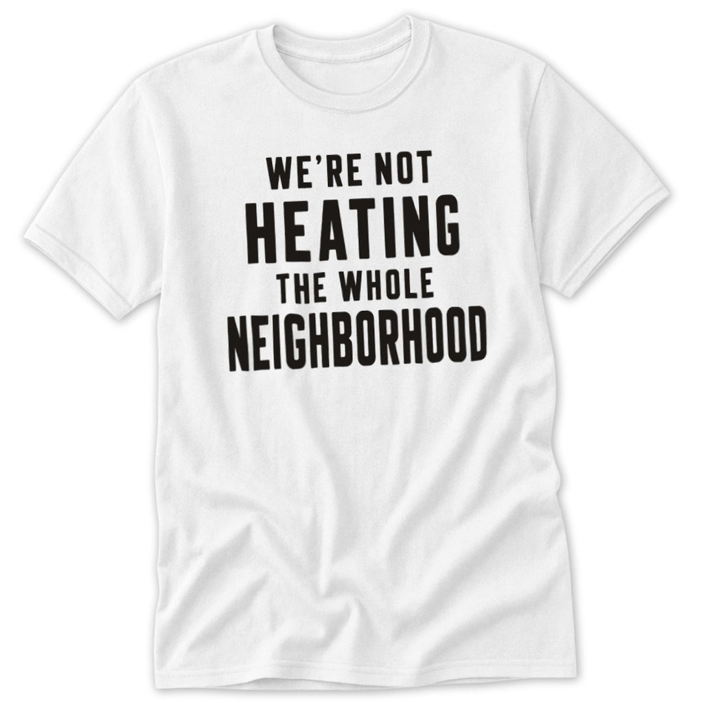 Heating the Neighborhood Classic Tee