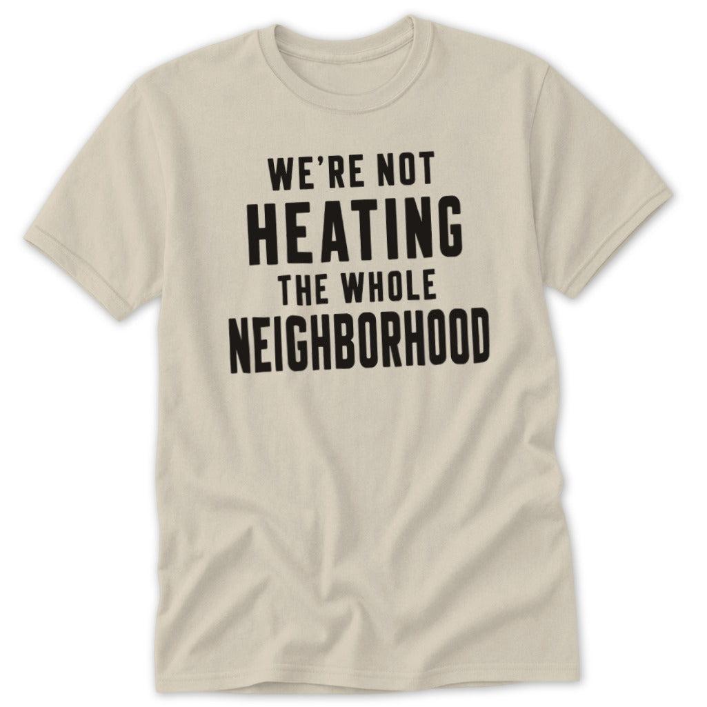 Heating the Neighborhood Classic Tee