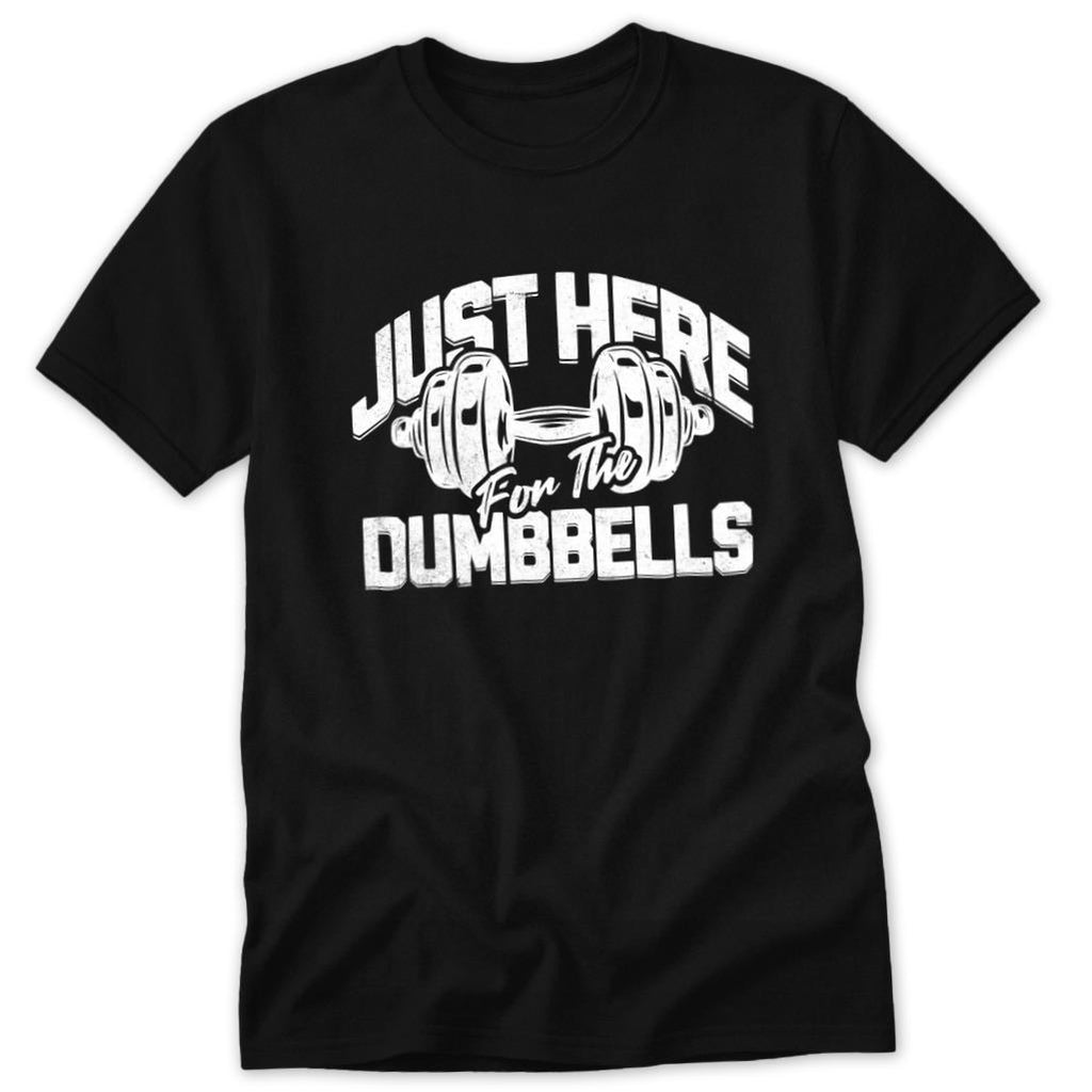 Here for the Dumbbells Classic Tee