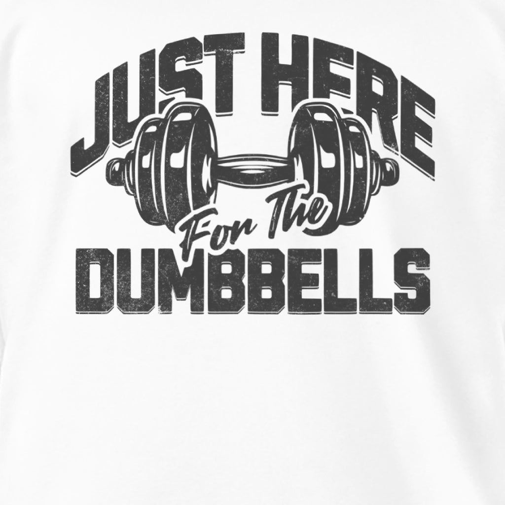 Here for the Dumbbells