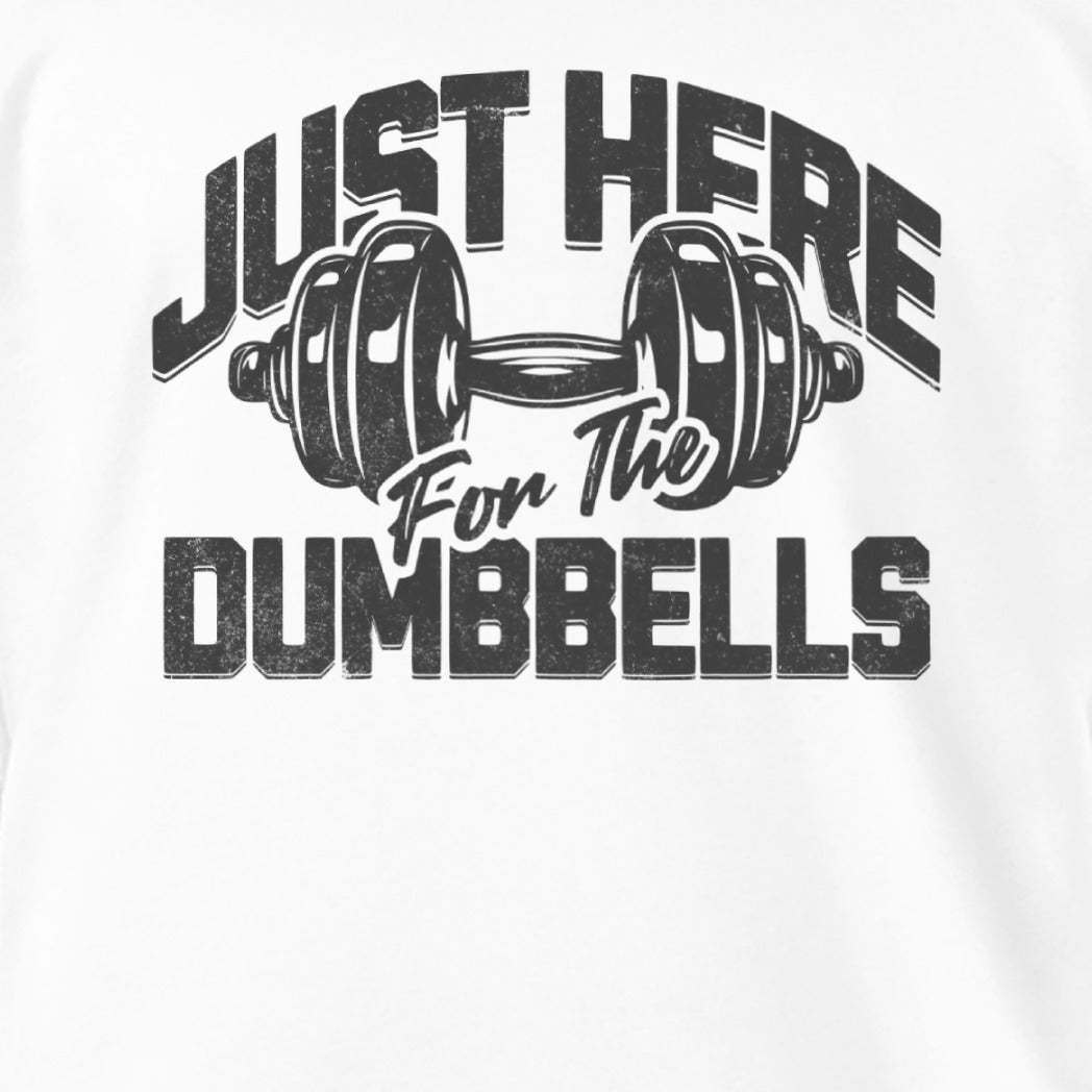 Here for the Dumbbells