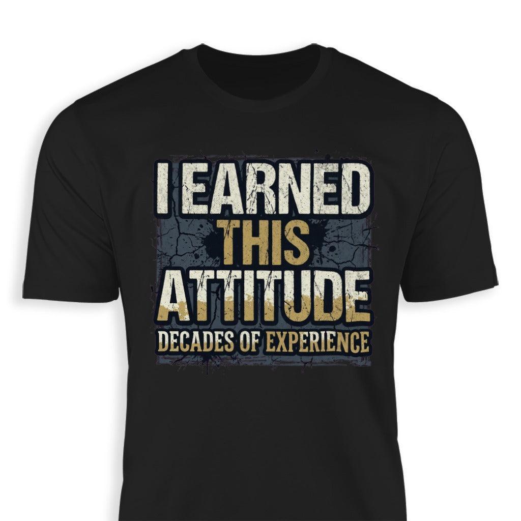 I Earned This Attitude