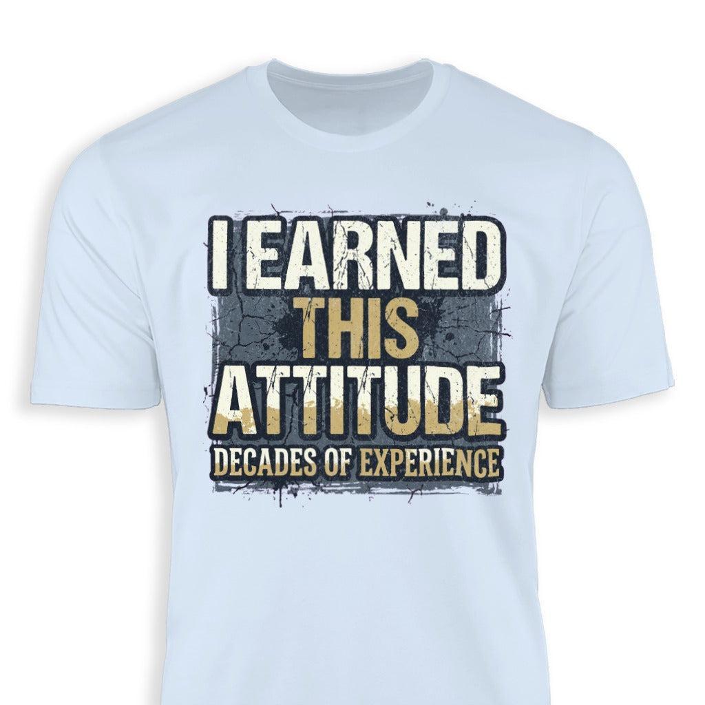 I Earned This Attitude